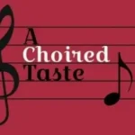 A Choired Taste A Choired Taste
